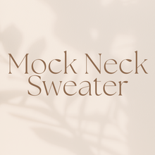 Load image into Gallery viewer, Mock Neck Sweater
