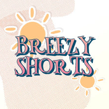 Load image into Gallery viewer, Breezy Shorts
